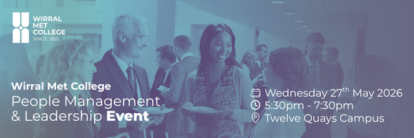 Wirral Met College People Management Leadership Event on 27th May at Twelve Quays