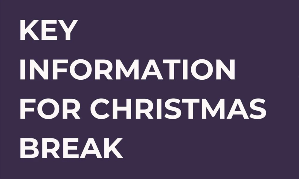 Key Information for Christmas Break